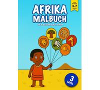 Afrika Malbuch: In 36 Bildern durch Afrika: 36 kindgerechte Ausmalbilder in 3 Schwierigkeitsstufen - Tiere, Landschaften & Traditionen