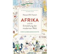 Afrika und die Entstehung der modernen Welt: Eine Globalgeschichte | 'Das ist wirklich ein Buch, das die Welt auf den Kopf stellt.' Deutschlandfunk Kultur