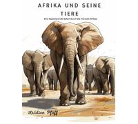 Afrika und seine Tiere: Lerne die Tierwelt der Afrikanischen Savanne kennen.