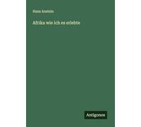 Afrika wie ich es erlebte