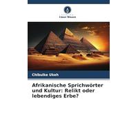 Afrikanische Sprichwörter und Kultur: Relikt oder lebendiges Erbe?