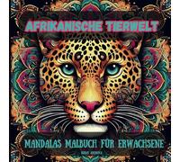 Afrikanische Tierwelt-Mandalas Malbuch für Erwachsene: 51 Tier Mandalas, Stressabbau, Achtsamkeit , Beruhigung und Kreativen Entspannung