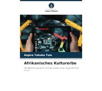 Afrikanisches Kulturerbe: Die Bedrohung durch soziale Laster unter Jugendlichen im 21.