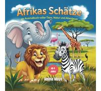 Afrikas Schätze: Ein Ausmalbuch voller Tiere, Natur und Abenteuer für Kinder ab 4 Jahren
