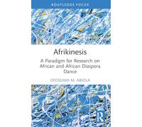 Afrikinesis: A Paradigm for Research on African and African Diaspora Dance