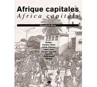 AFRIQUE CAPITALES / AFRICA CAPITALS: Abidjan, Conakry, Dakar, Lomé, Cotonou, Lagos, Kano, Douala, Yaoundé, Libreville, Addis Ababa, Djibouti