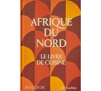Afrique du Nord: Le livre de cuisine