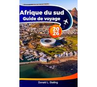 AFRIQUE DU SUD Guide de voyage 2026: Explorez les meilleures attractions, la faune et les trésors cachés du Cap, de Johannesburg et au-delà