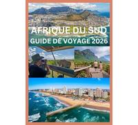 AFRIQUE DU SUD GUIDE DE VOYAGE 2026: Tout ce dont vous avez besoin pour explorer l'Afrique du Sud