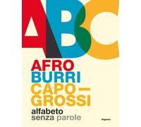 Afro Burri Capogrossi. Alfabeto senza parole. Ediz. italiana e in