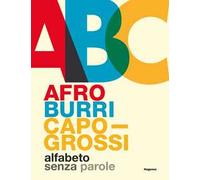 Afro Burri Capogrossi. Alfabeto senza parole. Ediz. italiana e inglese
