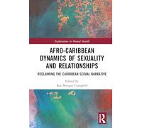 Afro-Caribbean Dynamics of Sex and Relationships: Reclaiming the Caribbean Sexual Narrative