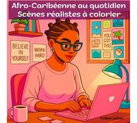 Afro-Caribéenne au quotidien - Scènes réalistes à colorier: Livre de coloriage pour adultes représentant la vie d’une femme noire dans 40 scènes du quotidien