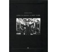 Afro, da Roma a New York 1950-1968. [Edizione italiana e inglese] - [Gli Ori]