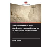 Afro-Européens et Afro-Autrichiens : perception de soi et perception par les autres: Les limites de la vision manichéenne
