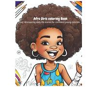 Afro Girls Coloring Book: Over 40 inspiring daily life scenes for confident young colorists
