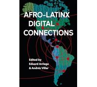 Afro-Latinx Digital Connections (Reframing Media, Technology, and Culture in Latin/o America)