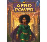Afro Power: A Superhero Coloring Book for Black Girls and Women Featuring Bold Characters, Natural Hair, Dynamic Poses, and Empowering Scenes for Confidence, Strength, and Creative Expression