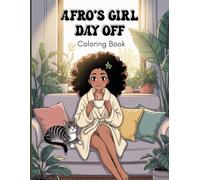 Afro’s Girl Day Off Coloring Book for Adults: Relaxing Self-Care Moment from Peaceful Mornings with Coffee, Cleaning, Reading, and Skincare,... Cozy ... Art for Calm, Joy, and Everyday Confidence