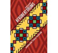 Afrobeat drums. Coordinazione, tecnica e trascrizioni