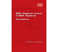 Afrodita Iorgulescu BCK Algebras versus m-BCK Algebras. Foundations (Tascabile)