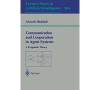 Afsaneh Haddadi Communication and Cooperation in Agent Systems (Tascabile)
