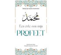 Afscheid van de Profeet: Beleef zijn laatste dagen
