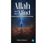 Afshan Sultana Allah and the Mind- Integrating Faith and Psyc (Copertina rigida)