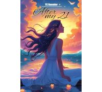 After 21: From Failures to Self-Love: Discover the Secret to Your True Essence