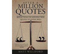 After A Million Quotes: Reflections On Applying Wise Quotes To Living Well
