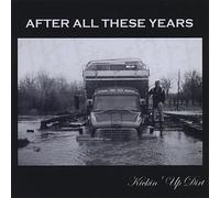 After All These Years - Kickin' Up Dirt