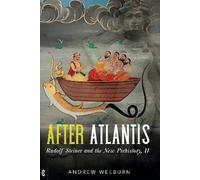 After Atlantis: Rudolf Steiner and the New Prehistory, II