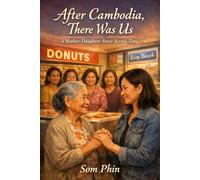 After Cambodia, There Was Us: A Mother-Daughter Story Across Time