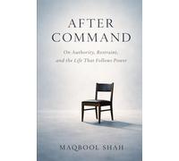 After Command: On Authority, Restraint, and the Life That Follows Power