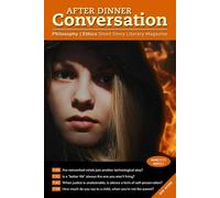 After Dinner Conversation (August, 2025): Philosophy | Ethics Short Story Literary Magazine