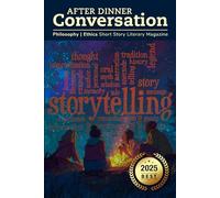 After Dinner Conversation - "Best Of 2025": Philosophy | Ethics Short Story Fiction