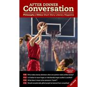 After Dinner Conversation (May, 2025): Philosophy | Ethics Short Story Literary Magazine