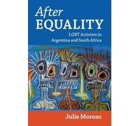 After Equality: Lgbt Activism in Argentina and South Africa