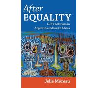 After Equality: Lgbt Activism in Argentina and South Africa