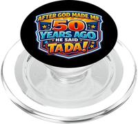 After God Made Me 50 Years Ago He Said Tada 50th Birthday PopSockets PopGrip per MagSafe