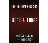 After Happy Hour Contest Issue #5: Work & Labor