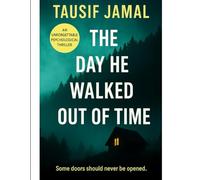 AFTER HE WALKED OUT OF TIME: A Psychological Thriller About Love, Memory, and the Hour That Never Existed