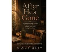 After He's Gone: A Daughter's Guide to Grief, Complicated Feelings and Finding Peace After Losing Your Father