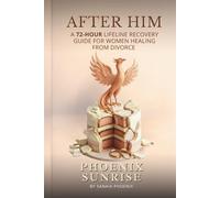 AFTER HIM: A 72-Hour Lifeline Recovery guide for Women Healing from Divorce