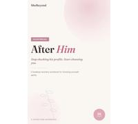 After Him: A Breakup Recovery Workbook to Stop Checking, Heal & Choose Yourself