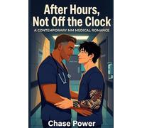 After Hours, Not Off the Clock: A Contemporary MM Medical Romance