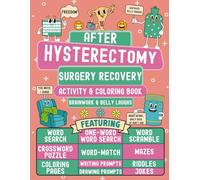 After Hysterectomy Surgery Recovery Activity & Coloring Book: A Funny Uterus Removal Gift for Women Featuring Relatable, Engaging, and Hilarious Activities