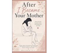 After I Became Your Mother: Poems about Postpartum Depression, Postpartum Anxiety, and Healing While Loving Your Baby