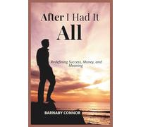 After I Had It All: Redefining Success, Money, and Meaning