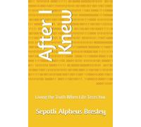 After I Knew: Living the Truth When Life Tests You